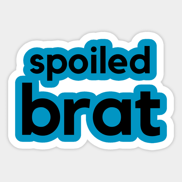 Spoiled Brat- a word design Sticker by C-Dogg